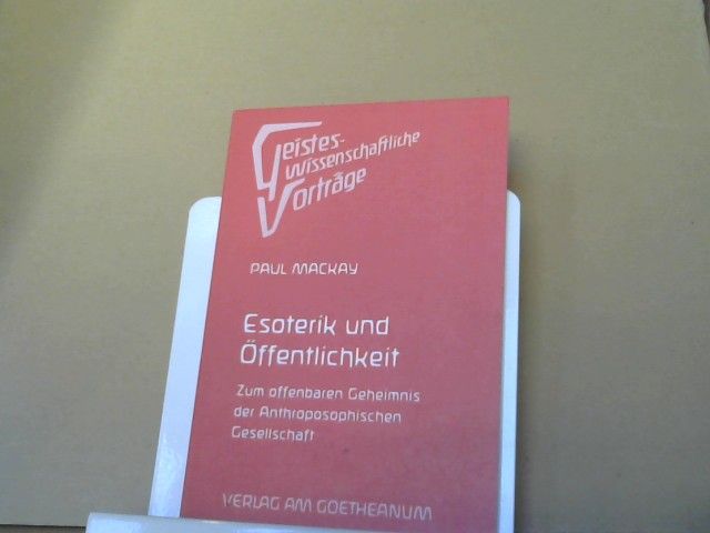 Paul Mackay: Esoterik und Öffentlichkeit : zum offenbaren Geheimnis der Anthroposophischen Gesellschaft