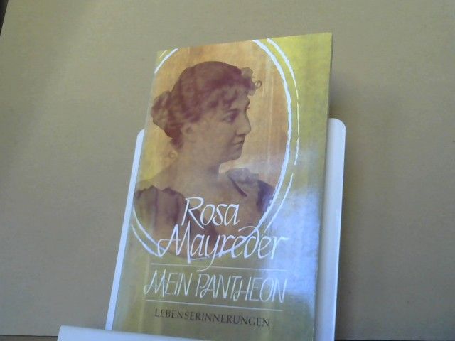 Rosa Mayreder: Mein Pantheon : Lebenserinnerungen