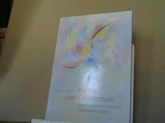 Jürgen Meier: Karma und Christentum : Wege zu einem christlichen Schicksalsverständnis
