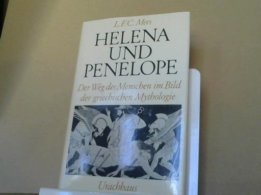 Leendert F. C. Mees: Helena und Penelope : d. Weg d. Menschen im Bild d. griech. Mythologie
