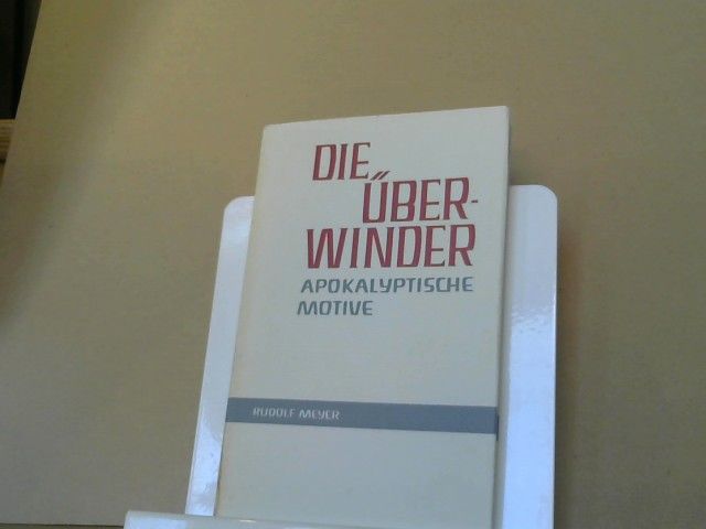 Rudolf Meyer: Die Überwinder : Apokalypt. Motive
