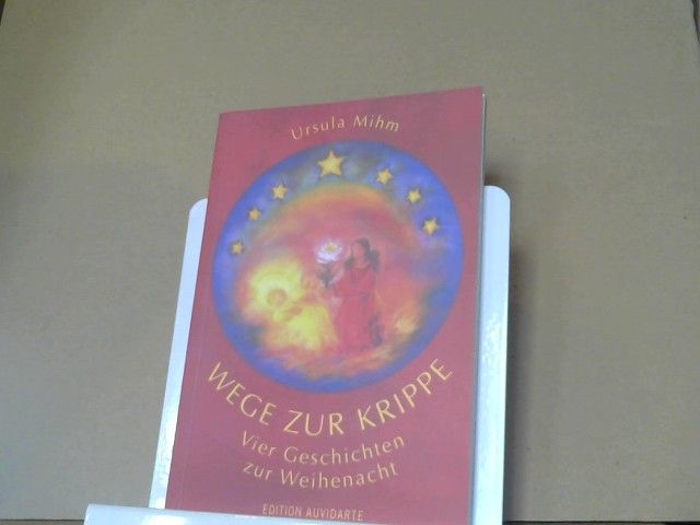 Ursula Mihm: Wege zur Krippe : vier Geschichten zur Weihenacht