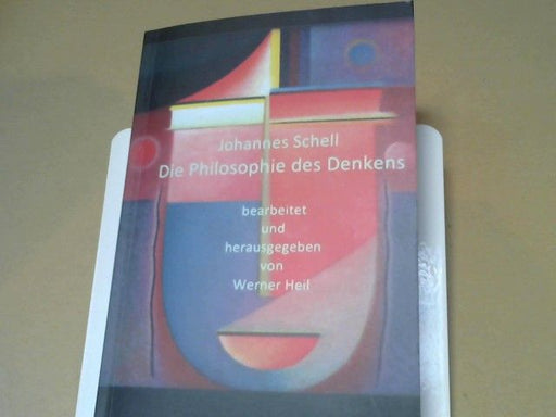 Johannes Schell: Die Philosophie des Denkens : Erfahrungen mit der Philosophie Rudolf Steiners