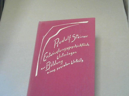Rudolf Steiner: Entwicklungsgeschichtliche Unterlagen zur Bildung eines sozialen Urteils: Acht Vortäge gehalten in Dornach 1918 GA 185a