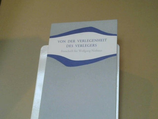 Jean-Claude Lin: Von der Verlegenheit des Verlegers : Festschrift für Wolfgang Niehaus aus Anlass seiner 33 jährigen Tätigkeit im Verlag Freies Geistesleben