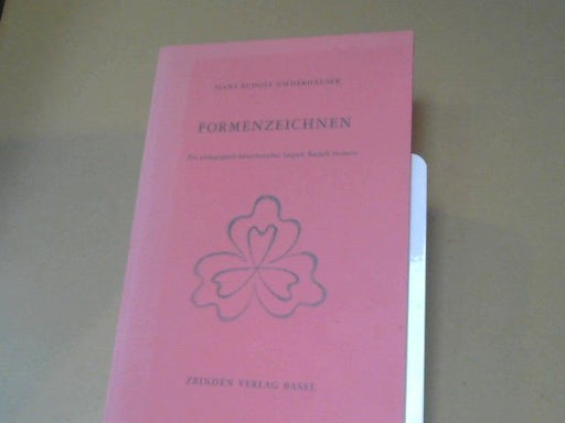 Hans Rudolf Niederhäuser: Formenzeichnen : ein pädagogisch-künstlerischer Impuls Rudolf Steiners zur menschengemäßen Bildung des Intellektes