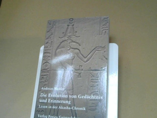 Andreas Neider: Die Evolution von Gedächtnis und Erinnerung : lesen in der Akasha-Chronik