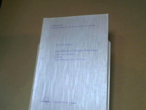 Else Nassenstein: Die Michael-Christus-Wesenheit : Jesus von Nazareth und die Auferstehung Christi im Leib