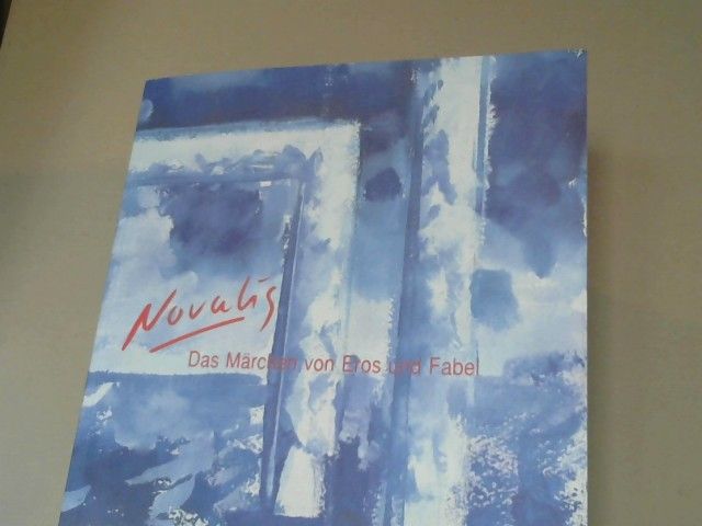 Jürgen (Redaktion) Schütz: Novalis: Das Märchen von Eros und Fabel