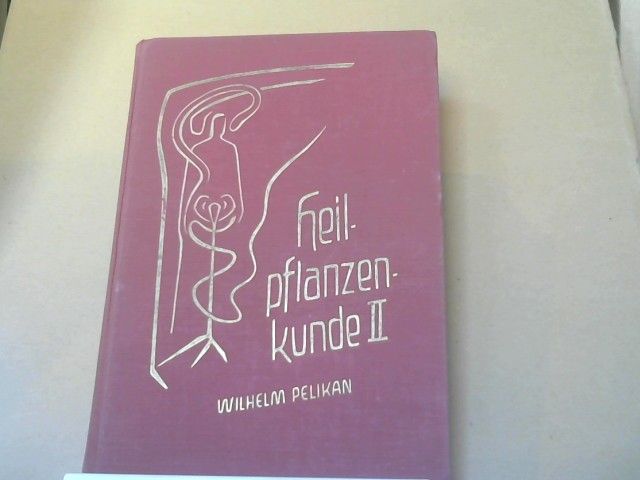 Wilhelm Pelikan: Heilpflanzenkunde; Teil: 2