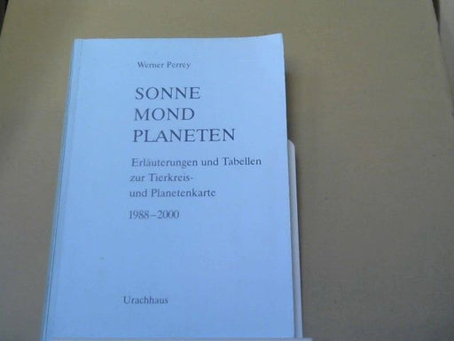 Werner Perrey: Sonne Mond Planeten; Erläuterung und Tabellen zur Tierkreis- und Planetenkarte