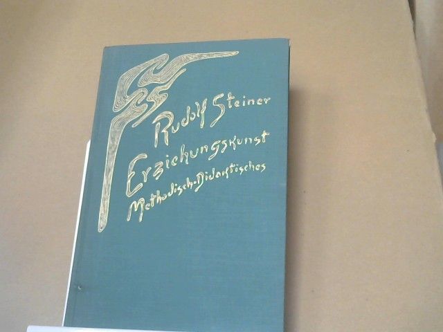 Rudolf Steiner: Erziehungskunst : Methodisch-Didaktisches ; vierzehn Vorträge, gehalten in Stuttgart vom 21. August bis 5. September und Schlussworte vom 6. September 1919 anlässlich der Gründung der Freien Waldorfschule. GA 294