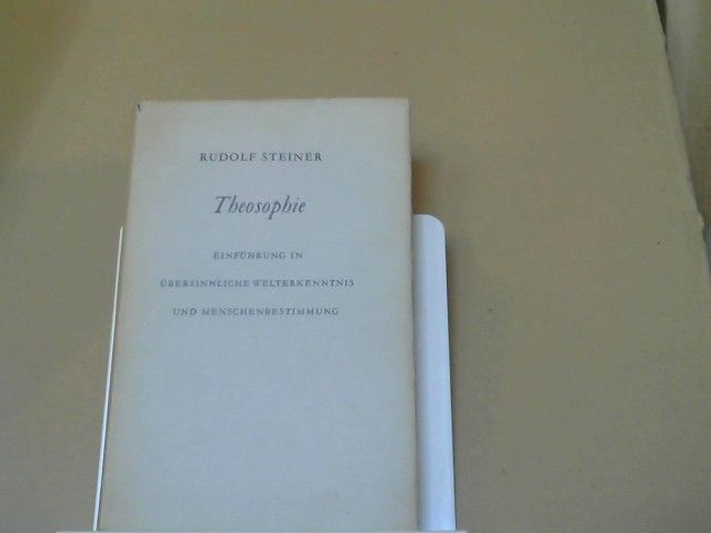 Rudolf Steiner: Theosophie : Einführung in übersinnliche Welterkenntnis und Menschenbestimmung (1904)