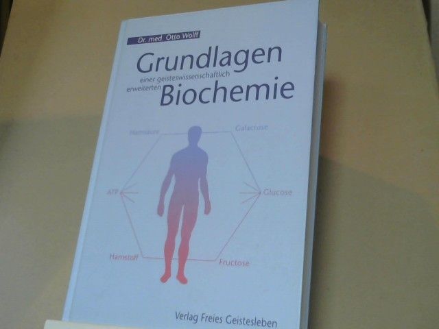 Otto Wolff: Grundlagen einer geisteswissenschaftlich erweiterten Biochemie