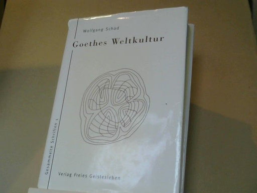 Wolfgang Schad: Goethes Weltkultur