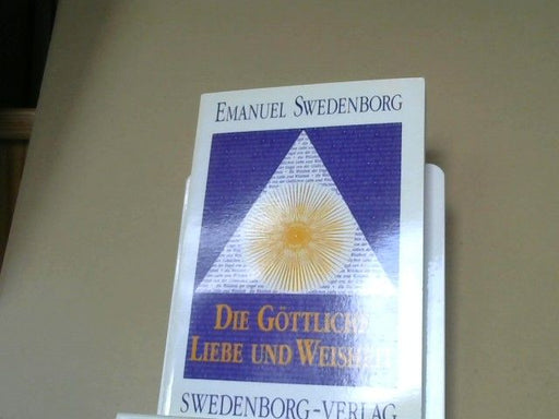 Emanuel und Friedemann Horn Swedenborg: Die göttliche Liebe und Weisheit : Weisheit der Engel von der göttlichen Liebe und der göttlichen Weisheit