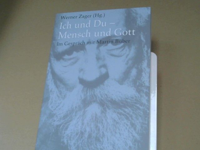 Werner (Herausgeber) und Daniel Krochmalnik Zager: Ich und Du - Mensch und Gott : im Gespräch mit Martin Buber