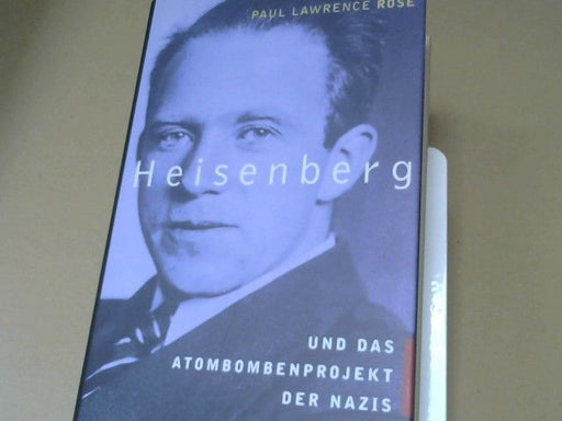 Paul Lawrence Rose: Heisenberg und das Atombombenprojekt der Nazis