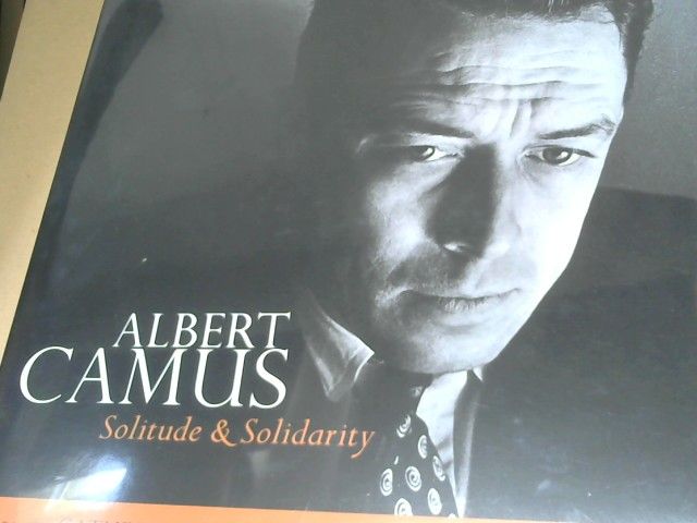 Catherine (Herausgeber) und Joseph F. Laredo Camus: Albert Camus - Solitude & Solidarity