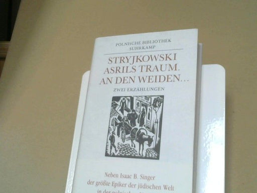 Julian Stryjkowski: Asrils Traum; An den Weiden ... unsere Harfen; Zwei Erzählungen