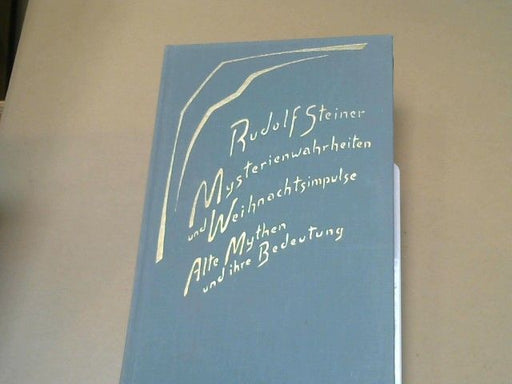 Rudolf Steiner: Mysterienwahrheiten und Weihnachtsimpulse: Alte Mythen und ihre Bedeutung. 16 Vorträge, Basel. GA 180