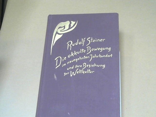 Rudolf Steiner: Die okkulte Bewegung im neunzehnten Jahrhundert und ihre Beziehung zur Weltkultur : Bedeutsames aus d. äusseren Geistesleben um d. Mitte d. 19. Jh. ; 13 Vorträge, gehalten in Dornach vom 10. Oktober bis 7. November 1915. GA 254