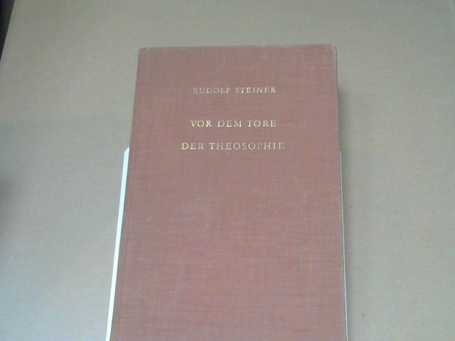 Rudolf Steiner: Vor dem Tore der Theosophie : 14 Vorträge, gehalten in Stuttgart vom 22. August bis 4. September 1906 mit 2 Fragenbeantwortungen (Hörernotizen). GA 95