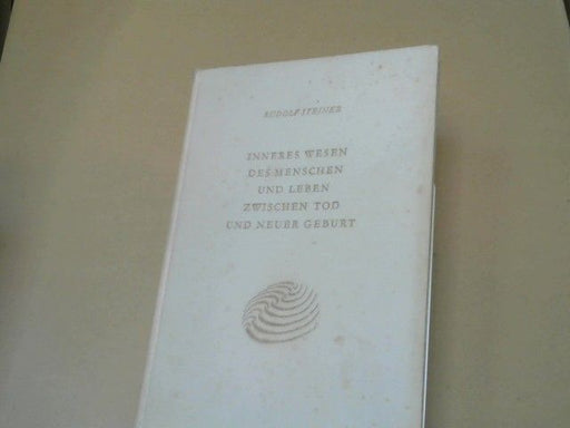Rudolf Steiner: Inneres Wesen des Menschen und Leben zwischen Tod und neuer Geburt : e. Zyklus von 6 Vorträgen, gehalten zu Ostern in Wien vom 9. - 14. April 1914 ; mit 2 vorangehenden öffentl. Vorträgen Wien, 6. u. 8. April 1914 u.e. Ansprache in Wie