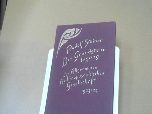 Rudolf Steiner: Die Grundsteinlegung der Allgemeinen Anthroposophischen Gesellschaft : 25. Dez. 1923 bis 1. Jan. 1924