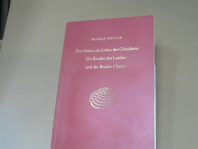 Rudolf Steiner: Der Orient im Lichte des Okzidents : d. Kinder d. Luzifer u.d. Brüder Christi ; e. Zyklus von 9 Vorträgen, gehalten in München vom 23. - 31. August 1909 ; mit e. Betrachtung zur Goethe-Feier am 28. August 1909. GA 113