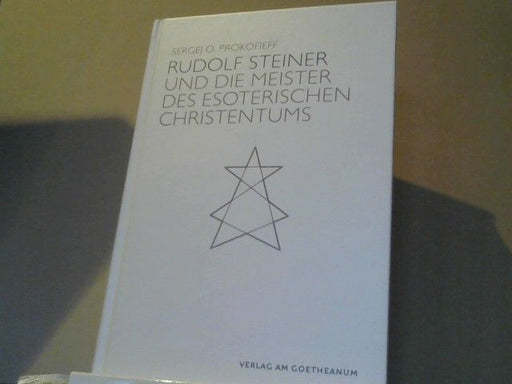 Sergej O. Prokofieff: Rudolf Steiner und die Meister des esoterischen Christentums