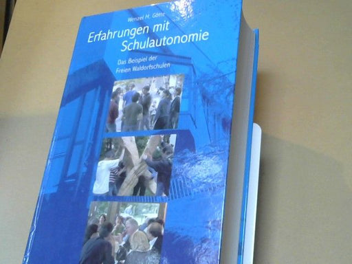Wenzel M. Götte: Erfahrungen mit Schulautonomie : das Beispiel der Freien Waldorfschulen