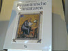 Dzurova Axinia: Byzantinische Miniaturen. Schätze der Buchmalerei vom 4. bis zum 19. Jahrhundert