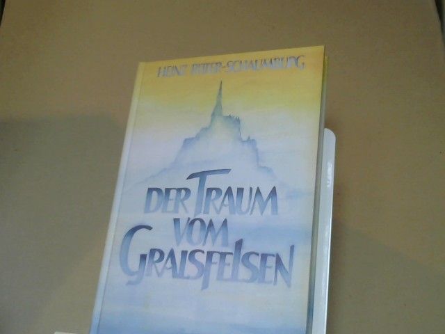 Heinz Ritter: Der Traum vom Gralsfelsen : Erzählungen u. Gedanken
