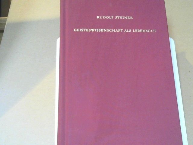 Rudolf Steiner: Geisteswissenschaft als Lebensgut : 12 öffentl. Vorträge gehalten zwischen d. 30. Oktober 1913 u. 23. April 1914 im Architektenhaus zu Berlin