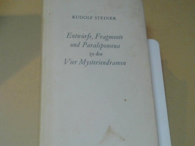 Rudolf Steiner: Entwürfe, Fragmente und Paralipomena zu den vier Mysteriendramen