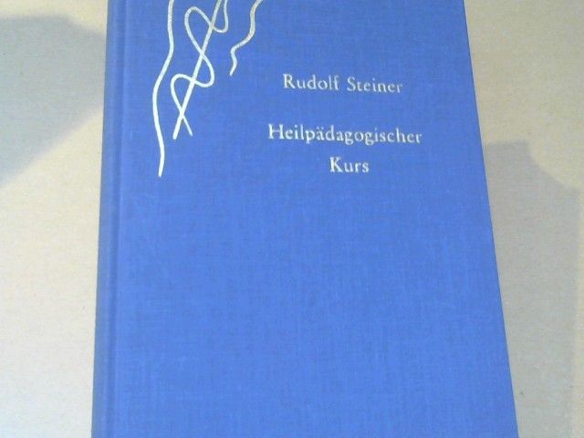 Rudolf Steiner: Heilpädagogischer Kursus : 12 Vorträge ..