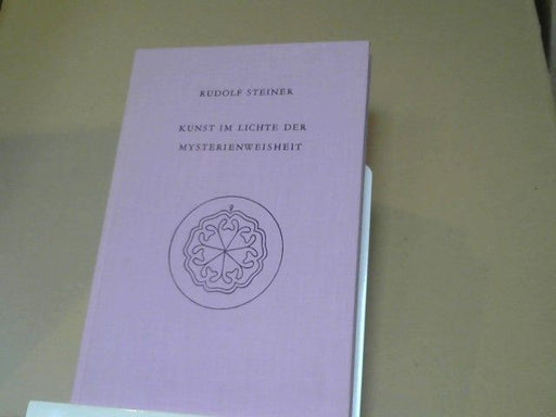 Rudolf Steiner: Kunst im Lichte der Mysterienweisheit : 8 Vorträge, gehalten in Dornach vom 28. Dezember 1914 - 4. Januar 1915. GA 275