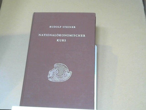 Rudolf Steiner: Nationalökonomischer Kurs : 14 Vorträge, gehalten in Dornach vom 24. Juli - 6. August 1922 für Studenten d. Nationalökonomie. GA 340