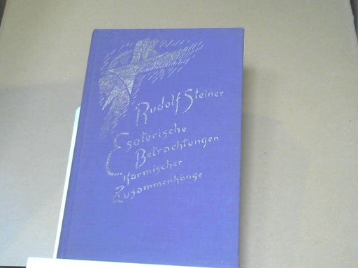 Rudolf Steiner: Esoterische Betrachtungen karmischer Zusammenhänge; Teil: Bd. 5., Sechzehn Vorträge, gehalten in Prag, Paris und Breslau zwischen dem 29. März und dem 15. Juni 1924