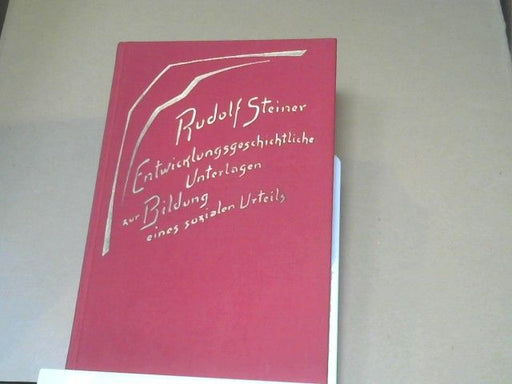 Rudolf Steiner: Entwicklungsgeschichtliche Unterlagen zur Bildung eines sozialen Urteils: Acht Vortäge gehalten in Dornach 1918 GA 185a