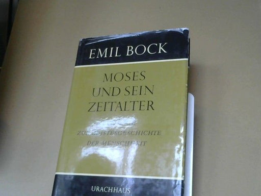 Emil Bock: Beiträge zur Geistesgeschichte der Menschheit; Teil: Band II, Moses und sein Zeitalter