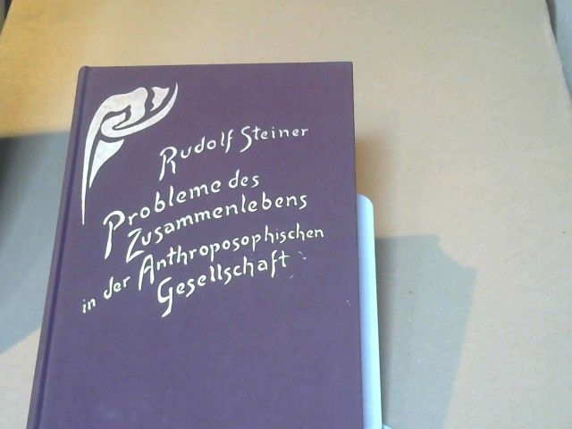 Rudolf Steiner: Probleme des Zusammenlebens in der Anthroposophischen Gesellschaft : zur Dornacher Krise vom Jahre 1915; GA 253