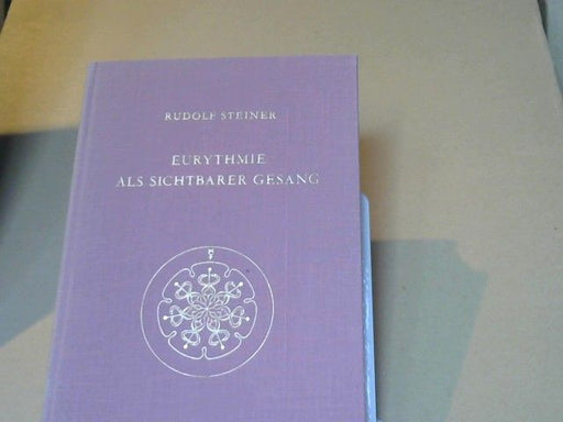 Rudolf Steiner: Eurythmie als sichtbarer Gesang : Vortragskurs, gehalten in Dornach vom 19. - 27. Februar 1924, mit dazugehörigen Notizbucheintragungen. GA 278