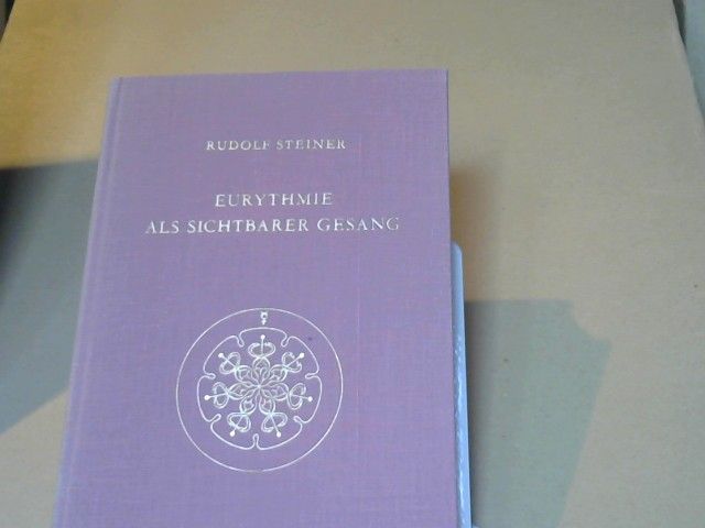 Rudolf Steiner: Eurythmie als sichtbarer Gesang : Vortragskurs, gehalten in Dornach vom 19. - 27. Februar 1924, mit dazugehörigen Notizbucheintragungen. GA 278