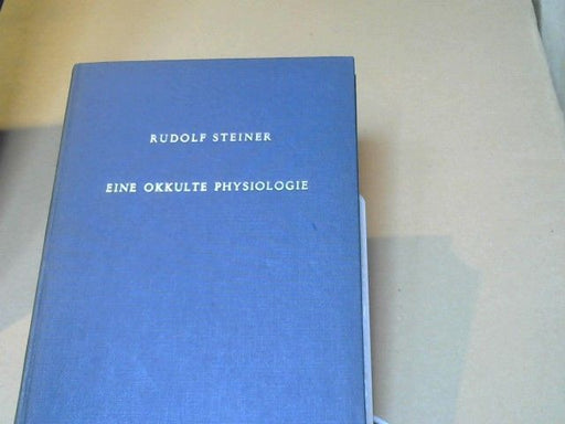 Rudolf Steiner: Eine okkulte Physiologie : Neun Vorträge, Prag 1911. GA 128