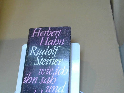 Herbert Hahn: Rudolf Steiner, wie ich ihn sah und erlebte