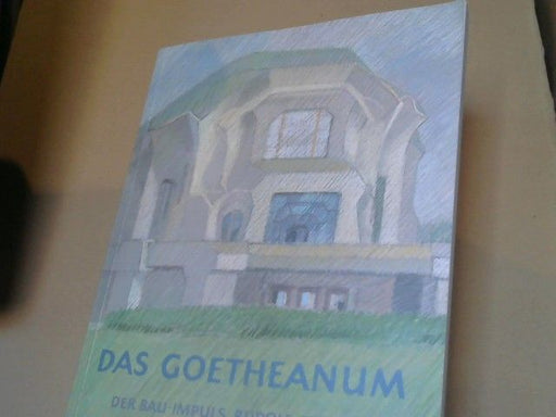 Hagen und Arne Klingborg Biesantz: Das Goetheanum : d. Bau-Impuls Rudolf Steiners