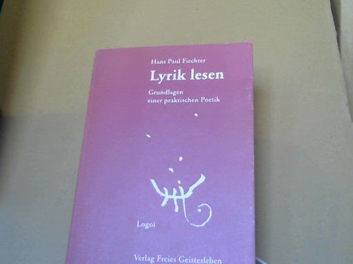 Hans Paul Fiechter: Lyrik lesen : Grundlagen einer praktischen Poetik