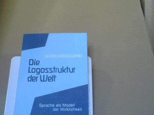 Georg Kühlewind: Die Logosstruktur der Welt : Sprache als Modell d. Wirklichkeit